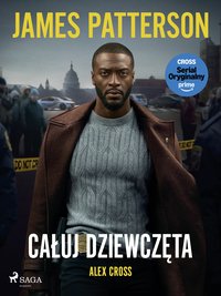 Alex Cross. Tom 2. Całuj dziewczęta - James Patterson - ebook