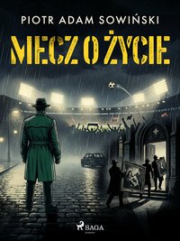 Mecz o życie - Piotr Adam Sowiński - ebook