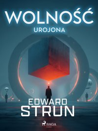 Wolność urojona - Edward Strun - ebook