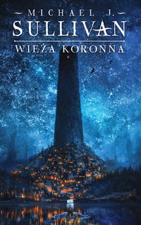 Wieża koronna. Cykl Kroniki Riyrii. Tom 1 - Michael J. Sullivan - ebook