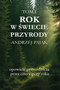 Rok w świecie przyrody. Opowieść przyrodnicza przez cztery pory roku - Andrzej Pająk - ebook
