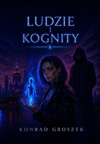 Ludzie i Kognity - Konrad Groszek - ebook