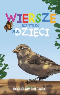 Wiersze nie tylko dla dzieci - Bogusław Gutowski - ebook