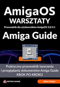 Warsztaty AmigaOS - Amiga Guide - Adam Zalepa - ebook