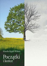Początki i końce - Klaudia Rygiel-Witkoś - ebook