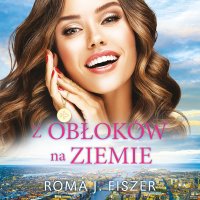 Z obłoków na ziemię - Roma J. Fiszer - audiobook