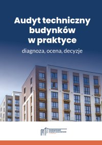 Audyt techniczny budynków w praktyce –  diagnoza, ocena, decyzje - Opracowanie zbiorowe - ebook