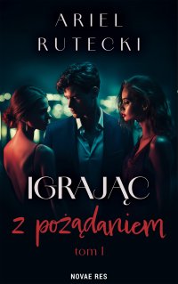 Igrając z pożądaniem - Ariel Rutecki - ebook