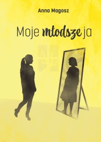Moje młodsze ja - Anna Magosz - ebook
