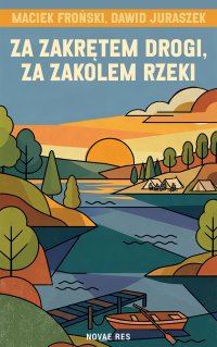 Za zakrętem drogi, za zakolem rzeki - Maciek Froński - ebook
