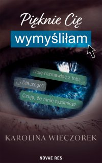 Pięknie Cię wymyśliłam - Karolina Wieczorek - ebook