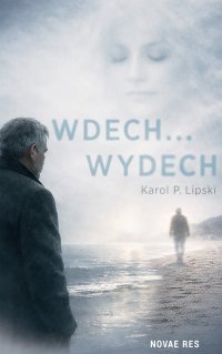 Wdech... Wydech - Karol P. Lipski - ebook