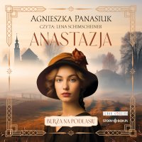 Burza na Podlasiu. Tom 1. Anastazja - Agnieszka Panasiuk - audiobook