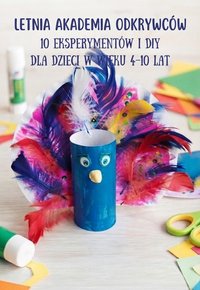 Letnia Akademia Odkrywców - Eksperymenty i DIY dla dzieci w wieku 4-10 lat - Karina Gaszczyńska - ebook