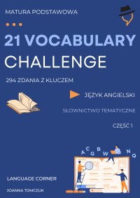 21 VOCABULARY CHALLENGE: Matura podstawowa - Joanna Tomczuk - ebook