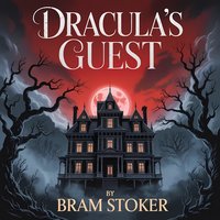 Dracula’s Guest. A Classic Gothic Vampire Horror Story - Bram Stoker - audiobook