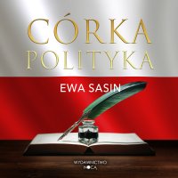 Córka polityka - Ewa Sasin - audiobook