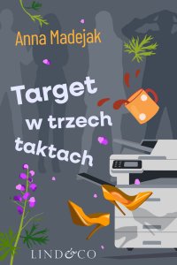 Target w trzech taktach. Zabójczy etat. Tom 3 - Anna Madejak - ebook