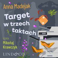 Target w trzech taktach. Zabójczy etat. Tom 3 - Anna Madejak - audiobook