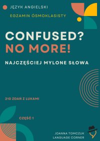 Confused? No more! Egzamin ósmoklasisty - Joanna Tomczuk - ebook