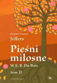 Pieśni miłosne W. E. B. Du Bois. Tom 2 - Honoree Fanonne Jeffers - ebook