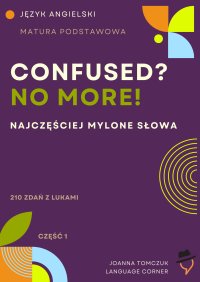 Confused? No more! Matura podstawowa - Joanna Tomczuk - ebook