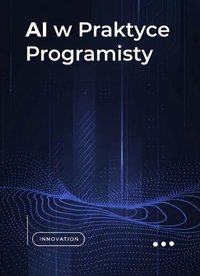 AI w Praktyce Programisty - Bruno Blonski - ebook