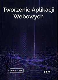 Tworzenie Aplikacji Webowych - Bruno Blonski - ebook