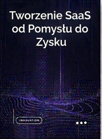 Tworzenie SaaS od Pomysłu do Zysku - Bruno Blonski - ebook