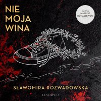 Nie moja wina - Sławomira Rozwadowska - audiobook