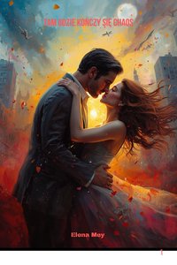 Tam, gdzie kończy się chaos. - Elena Mey - ebook