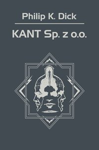 KANT Sp. z o.o. - Philip K. Dick - ebook