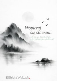 Wspieraj się słowami - Elżbieta Walczak - ebook