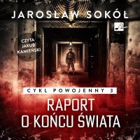 Raport o końcu świata - Jarosław Sokół - audiobook
