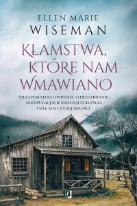 Kłamstwa, które nam wmawiano - Ellen Marie Wiseman - ebook
