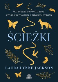 Ścieżki. Jak zaufać prowadzeniu, które przychodzi z drugiej strony - Laura Lynne Jackson - ebook
