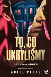 To, co ukryliśmy - Adele Parks - ebook