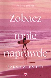 Zobacz mnie naprawdę. Pacific Shores. Tom 3 - Sarah A. Bailey - ebook