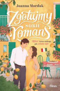 Zgotujmy sobie romans - Joanna Mordak - ebook