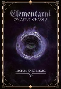Elementarni - Zwiastun chaosu - Michał Karczmarz - ebook