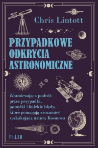 Przypadkowe odkrycia astronomiczne - Chris Lintott - ebook