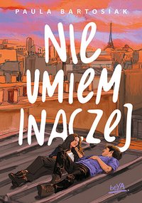 Nie umiem inaczej - Paula Bartosiak - ebook