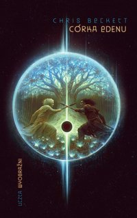 Córka Edenu. Cykl Ciemny Eden. Tom 3 - Chris Beckett - ebook