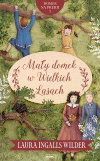 Mały domek w Wielkich Lasach - Laura Ingalls Wilder - ebook