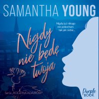 Nigdy nie będę Twoja - Samantha Young - audiobook