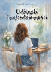 Odblaski (nie)codzienności - Zofia Perłowicz - ebook