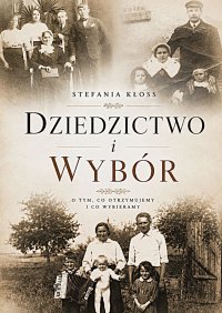 Dziedzictwo i wybór - Stefania Kłoss - ebook