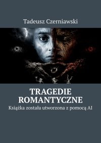 Tragedie romantyczne - Tadeusz Czerniawski - ebook