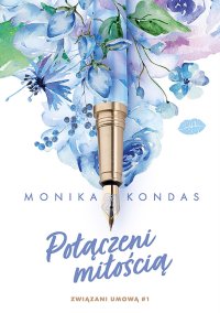 Połączeni miłością. Tom 1. Związani umową - Monika Kondas - ebook