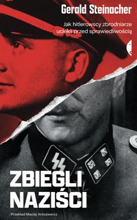 Zbiegli naziści - Gerald Steinacher - ebook